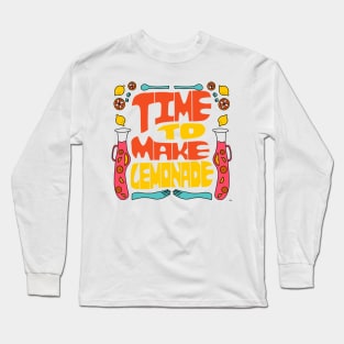 Time to make lemonade Long Sleeve T-Shirt